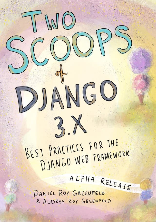 Two Scoops of Django by Daniel and Audrey Roy Greenfeld