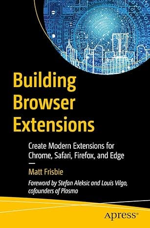 Building Browser Extensions by Matt Frisbie