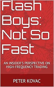 Flash Boys: Not So Fast by Peter Kovac